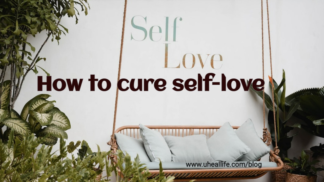 How to cure self-love