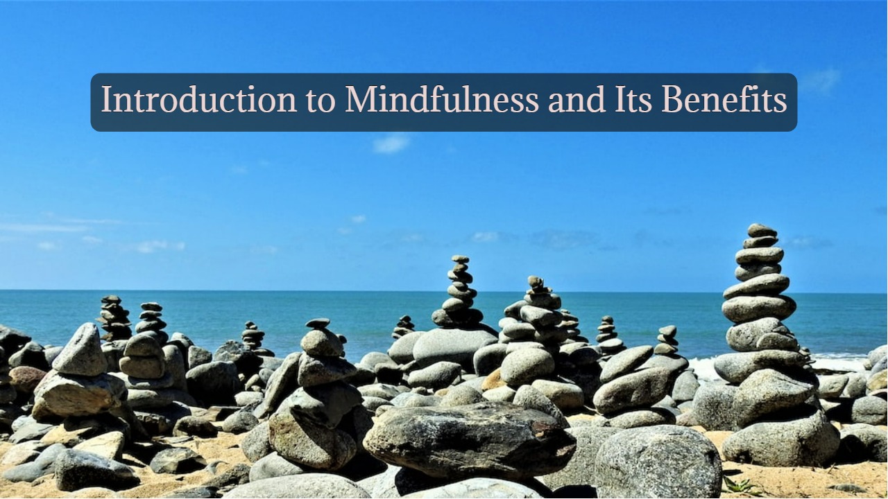 Introduction to Mindfulness and Its Benefits