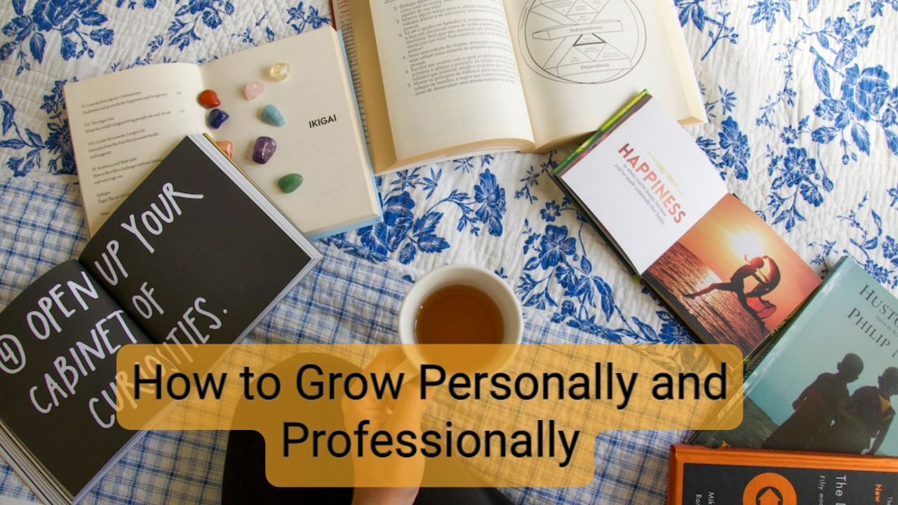 How to Grow Personally and Professionally