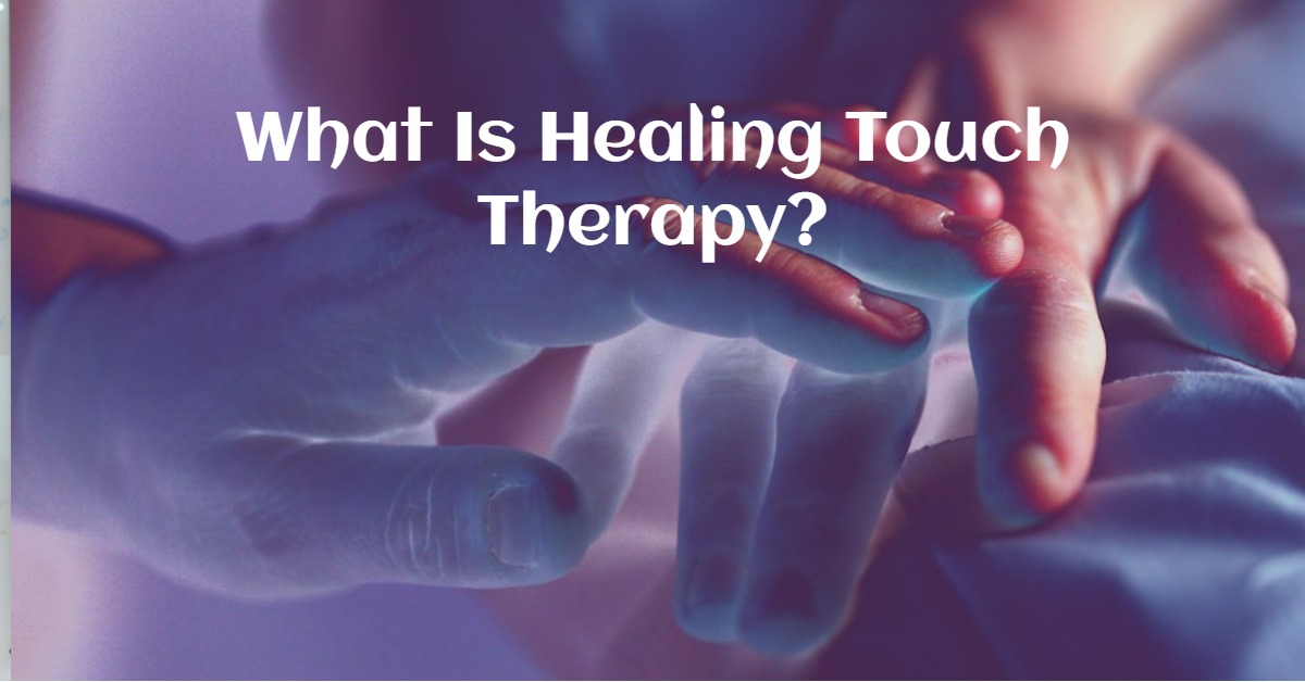 What Is Healing Touch Therapy?