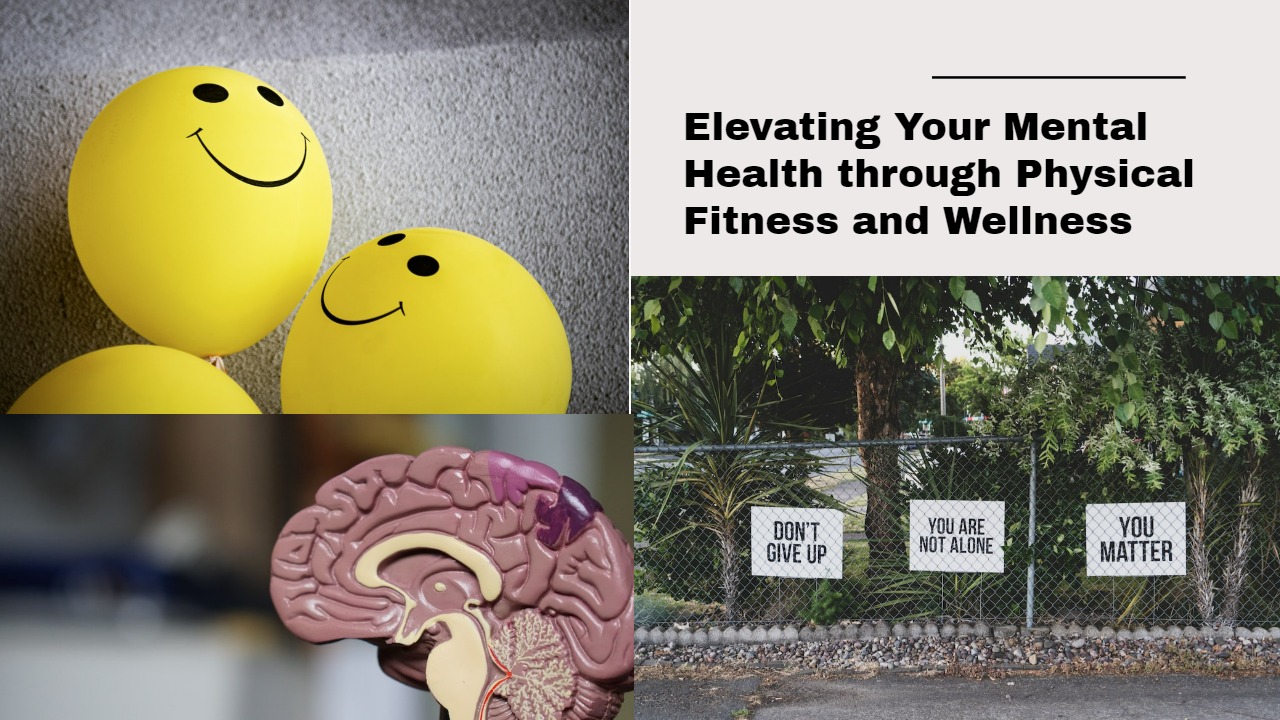 Elevating Your Mental Health through Physical Fitness and Wellness