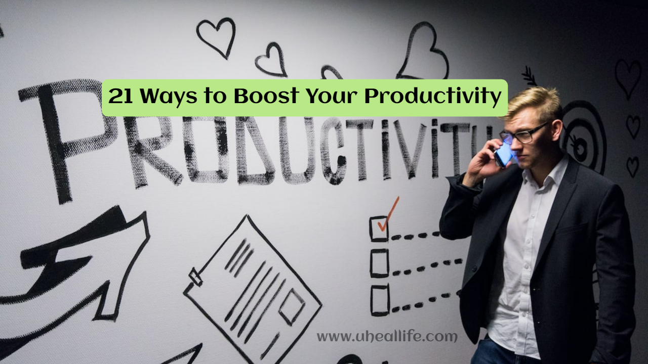21 Ways to Boost Your Productivity