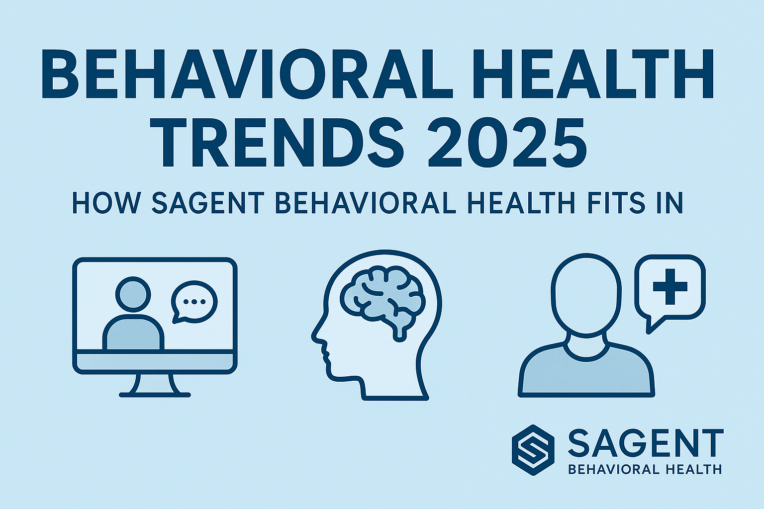 Behavioral Health Trends 2025 – Sagent Behavioral Health