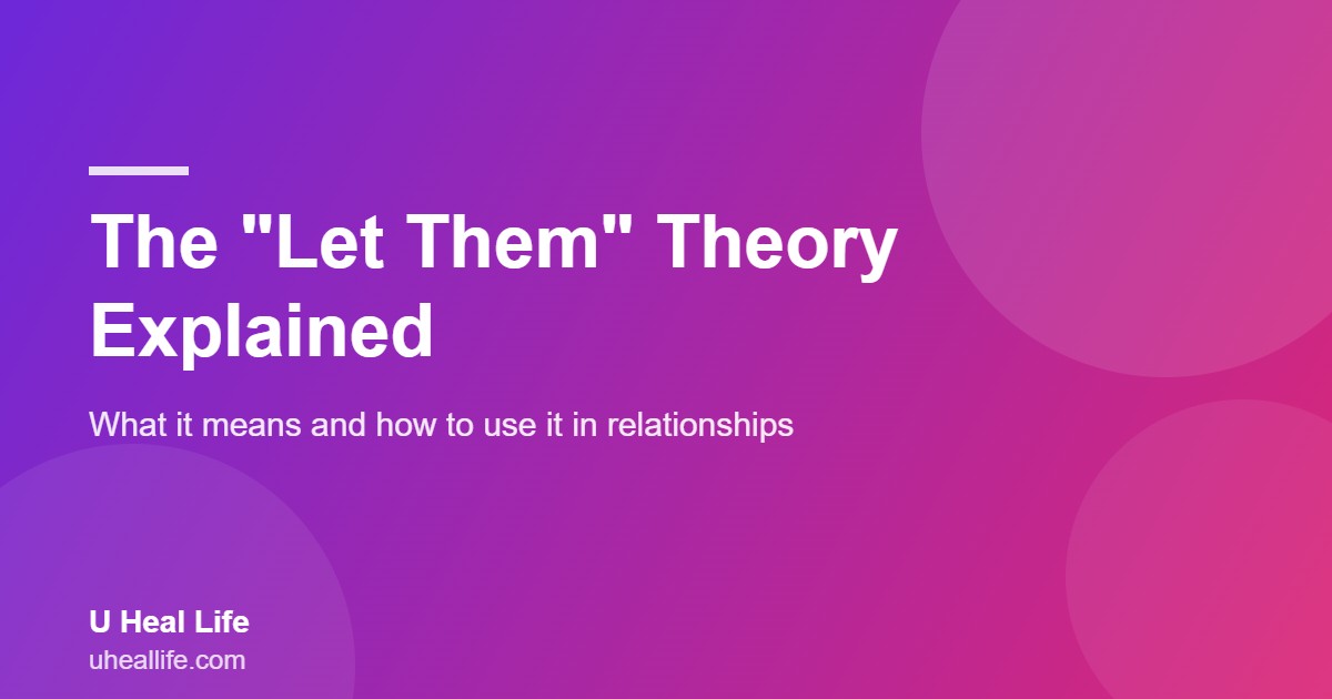 The Let Them theory explained