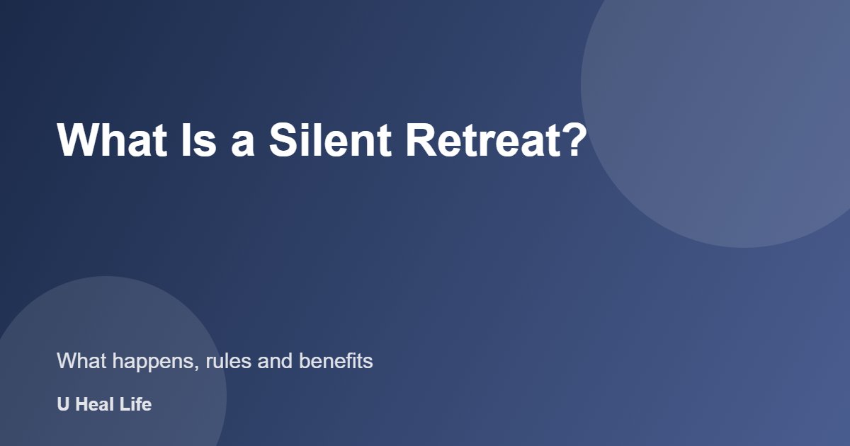 What is a silent retreat: a quiet stay for meditation and rest