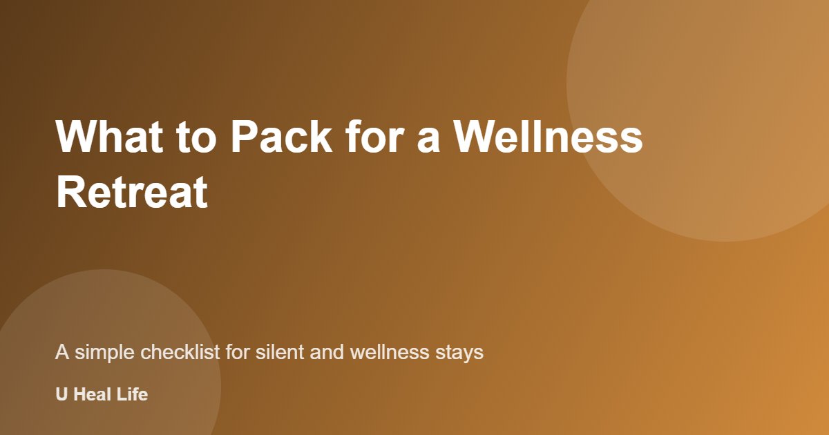 What to pack for a wellness retreat: simple checklist for a silent or wellness stay